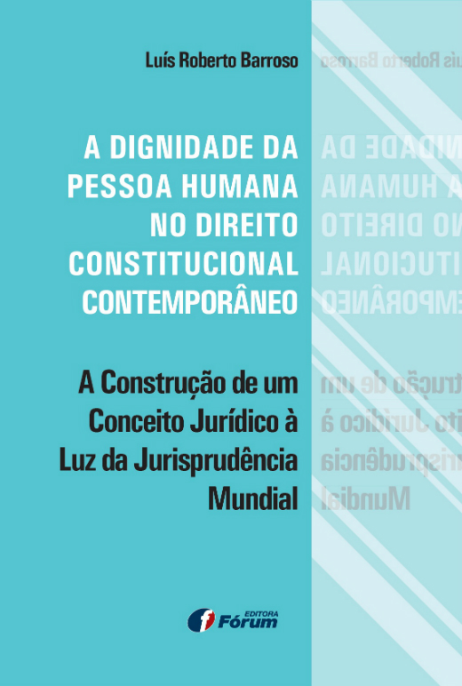 Lançamento Fórum: “A Dignidade da Pessoa Humana no Direito Constitucional Contemporâneo”, de Luís Roberto Barroso