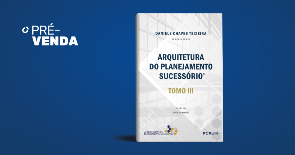FÓRUM lança tomo III do livro Arquitetura do Planejamento Sucessório