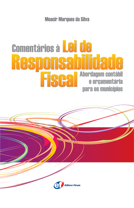 Comentários à Lei de Responsabilidade Fiscal - Abordagem contábil e orçamentária para os municípios