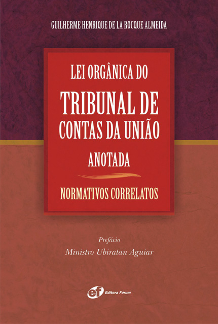 Lei Orgânica do Tribunal de Contas da União Anotada - Normativos Correlatos