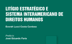 Sessão de autógrafos: ‘Litígio Estratégico e Sistema Interamericano de Direitos Humanos’, de Evorah Lusci Costa Cardoso