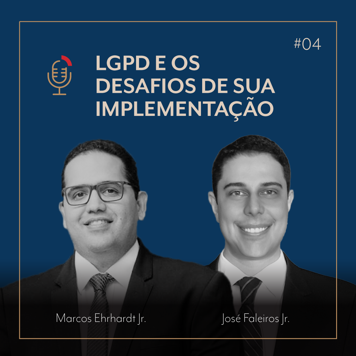 PODCAST | #04 LGPD e os desafios de sua implementação com Marcos Ehrhardt Jr. e José Faleiros Jr.